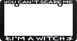 You Can&#39;t Scare Me I&#39;m A Witch Magic Wicca Pagan License Plate Frame Holder - £5.52 GBP