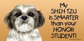 My SHIH TZU is SMARTER than your Honor Student! Car Fridge Dog Magnet 4&quot;... - £5.28 GBP