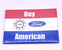 UAW FORD Buy American Refrigerator Magnet 3.5x2.5 Red White Blue USA - £7.56 GBP