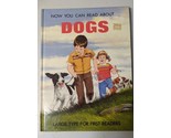 Now You Can Read About...Dogs 1985 - $16.41