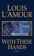 With These Hands: Stories [Mass Market Paperback] Louis L&#39;Amour - £10.22 GBP