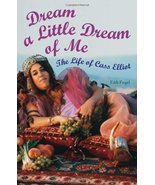 Dream a Little Dream of Me: The Life of Cass Elliot Fiegel, Eddi - $38.12