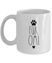 Funny Fur Omi Coffee Mug - Cute Omi Fur Dog Paw Tea Cup Christmas Mother... - $14.68+