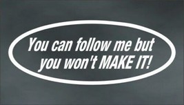 You can Follow Me but You Wont Make It Decal Sticker for Off Road Mud 4X4 v - £7.79 GBP