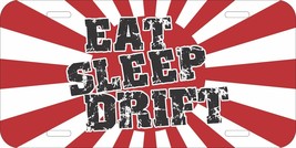 Eat Sleep Drift Jdm Japan Flag Rising Sun Novelty Aluminum Metal License Plate - £10.04 GBP+