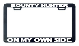 Bounty hunter on my own side wars license plate frame - £4.72 GBP