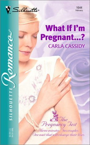 What If I&#39;m Pregnant...? (The Pregnancy Test) Cassidy, Carla - $2.99