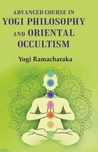 Advanced Course in Yogi Philosophy and Oriental Occultism  - £15.69 GBP