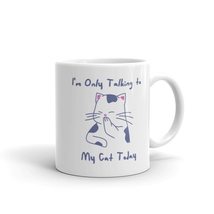 Im Only Talking to My Cat Today Mug, Cat Owner Gift, Rescue Cat Mug, Cat Lover M - £14.66 GBP