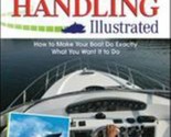 Powerboat Handling Illustrated : How to Make Your Boat Do Exactly What Y... - $2.64