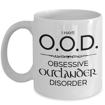 Outlander Mug Obsessive Disorder Fan Sassenach JAMMF Valentine Gift Idea Her Mom - $18.95