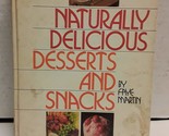 Rodale&#39;s Naturally Delicious Desserts and Snacks Martin, Faye - $2.93