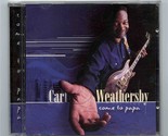 Carl Weathersby CD Come to Papa ECD 26108-2 - $11.88