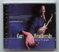 Carl Weathersby CD Come to Papa ECD 26108-2 - £9.46 GBP