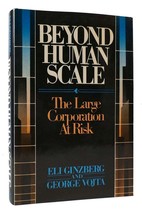 Eli Ginzberg &amp; George Vojta Beyond Human Scale Large Corporation At Risk 1st Ed - £36.91 GBP