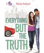 Everything but the Truth: An If Only novel Hubbard, Mandy - $8.67