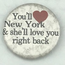 You’ll Love New York And She’ll Love You Right Back Vintage Pin Button P... - $11.95