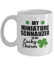 Miniature Schnauzer Dog Mug - Is My Lucky Charm - Funny Coffee Cup For  - £11.91 GBP