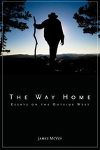 The Way Home : Essays on the Outside West by James McVey (2010, Trade Paperback) - £4.92 GBP