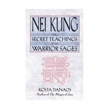 Nei Kung: The Secret Teachings of the Warrior Sages Kosta Danaos - £13.12 GBP