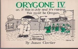 Orygone IV*: Or, If this is July and it&#39;s raining, this must be Oregon (... - £7.86 GBP