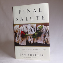 Final Salute A Story Of Unfinished Lives Hardcover Book By Jim Sheeler Hc Dj Vg - £4.30 GBP