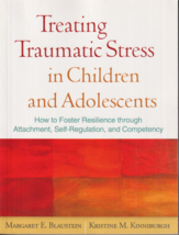 Treating Traumatic Stress in Children and Adolescents : How to Foster Re... - $18.84