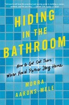 Hiding in the Bathroom: An Introvert&#39;s Roadmap to Getting Out There (When You&#39;d  - £6.89 GBP