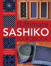 The Ultimate Sashiko Sourcebook: Patterns, Projects and Inspirations - $20.95