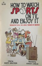 How to Watch Sports on Tv...and Enjoy It; Dedicated to All the Lonely Wo... - $7.19