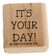 Stampin Up Wood Mounted Stamp It's Your Day Phrase Words Sentiment 1997 Loose - $2.99