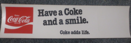 Have a Coke and a smile Coke adds life  Bumper Sticker New 11&quot; X 3&quot; - £2.17 GBP