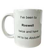 Alien Mug I’ve been to Roswell twice and have yet to be abducted Gift Id... - $15.83