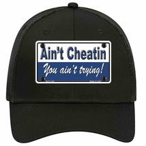 Aint Cheatin You Aint Trying Novelty Black Mesh License Plate Hat - £23.08 GBP