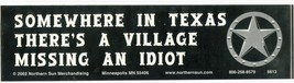 A Village Missing an Idiot Vintage 2002 Anti-Bush Northern Sun Bumper Sticker  - £7.60 GBP