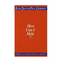 How Can I Help: Stories and Reflections on Service Ram Dass/ Paul Gorman - $20.00