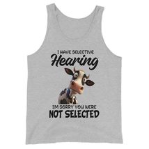 I Have Selective Hearing I&#39;m Sorry You Were Not Selected Unisex Tank Top, Funny  - $24.70+