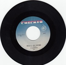 FLAMINGOS ~ Would I Be Crying*Mint-45 ! - £2.35 GBP