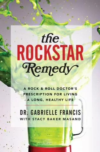The Rockstar Remedy: A Rock &amp; Roll Doctor&#39;s Prescription for Living a Lo... - $16.69