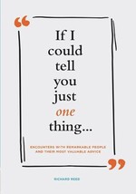 If I Could Tell You Just One Thing... Encounters with Remarkable People and Thei - £9.24 GBP