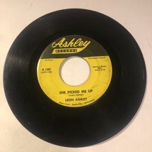 Leon Ashley 45 Vinyl Record She picked Me Up - $5.93