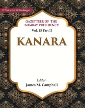 Gazetteer of the Bombay Presidency: Kanara Volume 15th Part II - £32.67 GBP