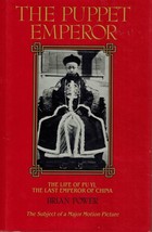 The Puppet Emperor The Life Of Pu Yi, Last Emperor Of China By Power, Brian - $9.50