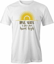 Rise Shine &amp; Hold Your Head High T Shirt Tee Short-Sleeved Cotton S1WSA540 - £12.91 GBP+