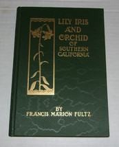 Fultz Lily, Iris, And Orchid Of Southern California First Edition 1928 Illus. Hc - £38.72 GBP
