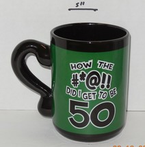&quot;How the #*@!! Did i Get to be 50&quot; Coffee Mug Cup Ceramic By Laid Back - $9.65