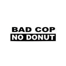 2x Funny Bad cop no donut Vinyl Decal Sticker Different colors &amp; size for Cars - £3.51 GBP+
