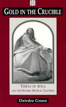 Gold in the Crucible: Teresa of Avila and the Western Mystical Tradition, Green - £6.11 GBP