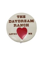 Vintage Button Pin Badge The Daydream Ranch Loves Me Pinback - $7.52