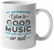 Make Your Mark Design My Neighbours Listen To Good Music Whether They Like It Or - £15.81 GBP+